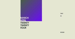 Two in Review March/April 2024